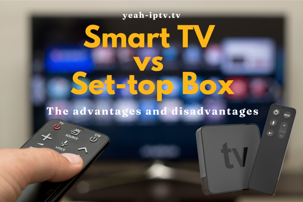 The advantages and disadvantages of Smart TVs vs Streaming Set-top boxes: