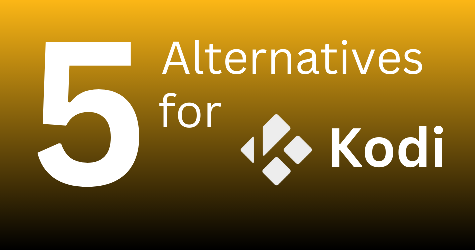 5 Top alternatives for KODI